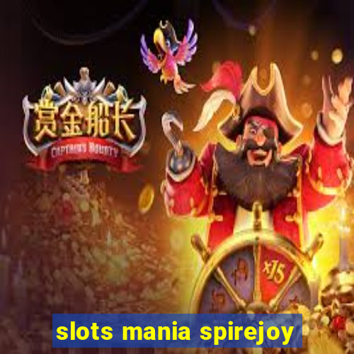 slots mania spirejoy